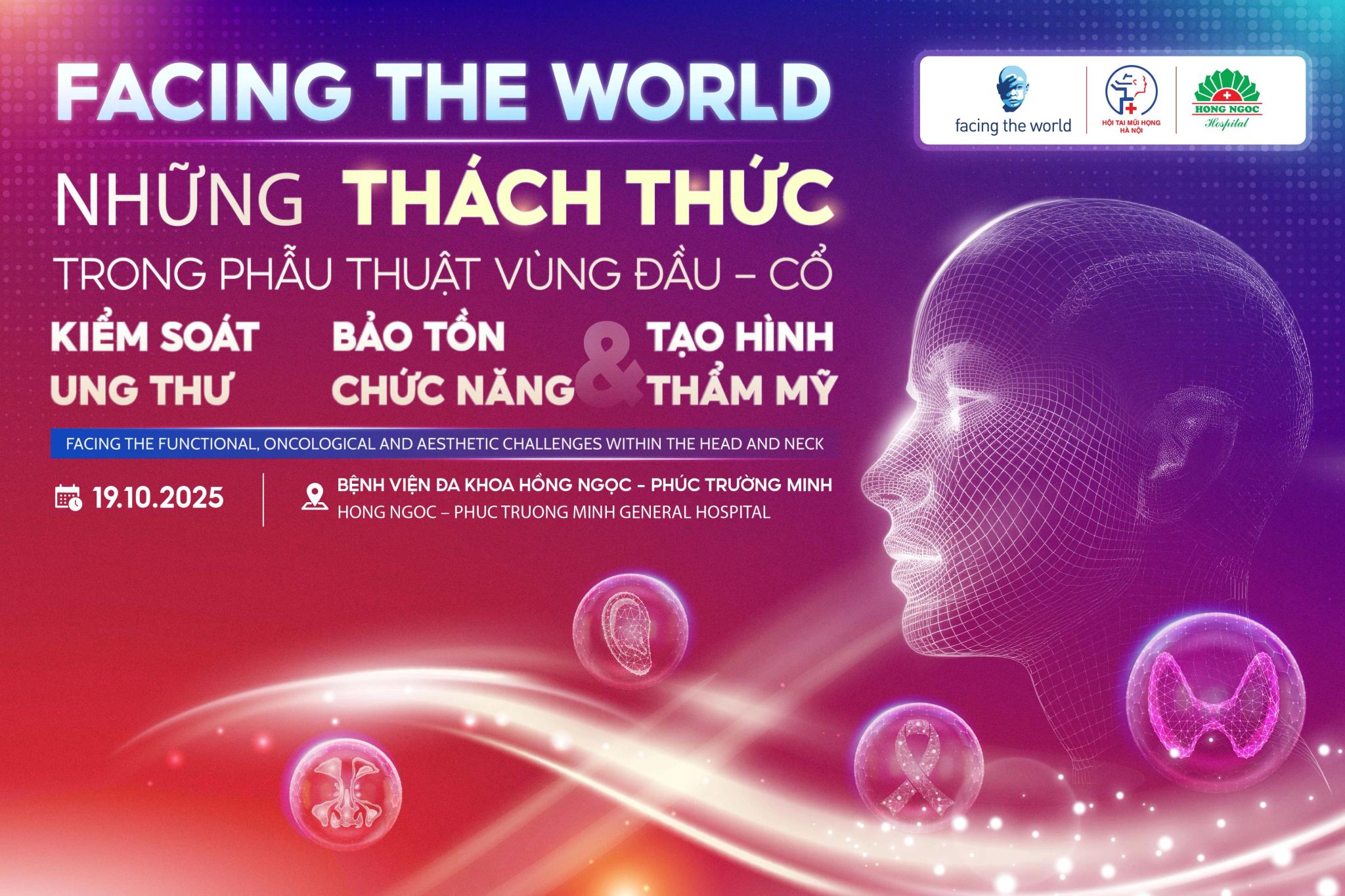 Hội nghị Facing The World: những thách thức về kiểm soát ung thư, bảo tồn chức năng và thẩm mỹ trong phẫu thuật vùng đầu cổ