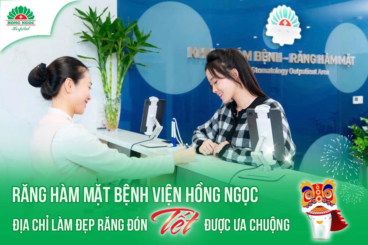 Răng hàm mặt Bệnh viện Hồng Ngọc - Địa chỉ làm đẹp răng đón Tết được ưa chuộng